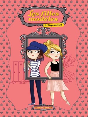 cover image of Les filles modèles Tome 8--Top secret